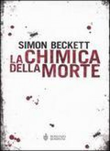 La chimica della morte - Simon Beckett, Andrea Silvestri