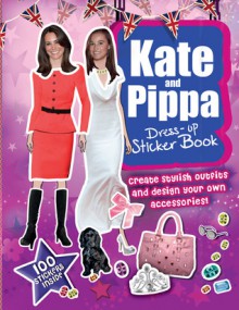 Kate and Pippa Dress-Up Sticker Book: Create Stylish Outfits and Design Your Own Accessories! - Carlton Books