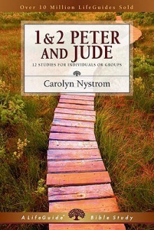 1 & 2 Peter and Jude: 12 Studies for Individuals or Groups - Carolyn Nystrom