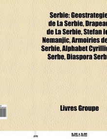 Serbie: Drapeau de La Serbie, Stefan Ier Nemanji , Aigle Deux T Tes, Armoiries de La Serbie, Bo E Pravde, Serbie Blanche, Kraj - Source Wikipedia