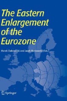 The Eastern Enlargement of the Eurozone - Marek Dabrowski