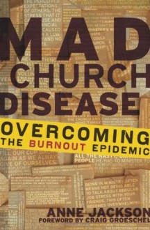 Mad Church Disease: Overcoming the Burnout Epidemic - Anne Jackson, Craig Groeschel