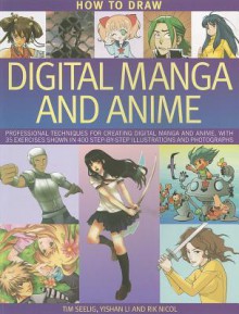 How to Draw Digital Manga and Anime - Tim Seelig, Yishan Li, Rik Nicol