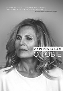 Zapomniałam o tobie - Grażyna Szapołowska