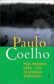 Prie Piedros upės - ten aš sėdėjau verkdama - Paulo Coelho