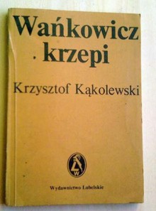 Wańkowicz krzepi - Krzysztof Kąkolewski