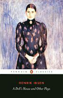 A Doll's House And Other Plays - Henrik Ibsen