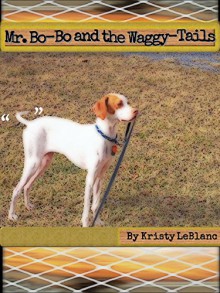 Mr. Bo-Bo and the Waggy-Tails (The Mr. Bo-Bo Picture Book Series 1) - Kristy LeBlanc,Kristy LeBlanc