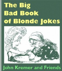 The Big Bad Book of Blonde Jokes (Quotable Books) - John Kremer