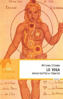 Lo Yoga: Immortalità e libertà - Mircea Eliade, Giorgio Pagliaro, Furio Jesi