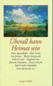 Überall kann Heimat sein - Rosemarie Fiedler-Winter, Hans Eppendorfer, Siegfried Lenz, Walter Kempowski