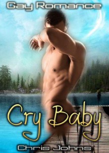 Cry Baby - Gay Romance - Chris Johns