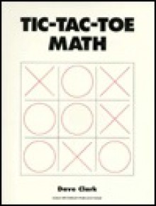 Tic-Tac-Toe Math: Grades 5-9 - David Clark