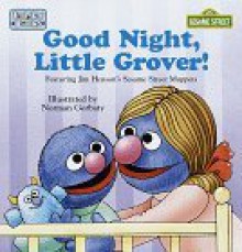 Good Night, Little Grover (Sesame Street Toddler Book) - Norman Gorbaty