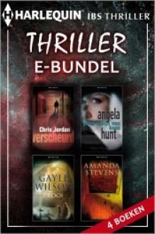 Thriller e-bundel 4-in-1 - Chris Jordan, Angela Elwell Hunt, Gayle Wilson, Amanda Stevens, Femke Pos, Sonja van Toorn, Titia van Schaik