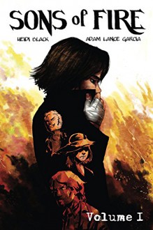 Sons of Fire: Volume 1 - Adam Lance Garcia, Heidi Black