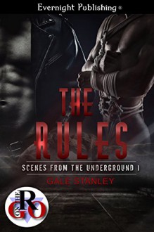 The Rules (Scenes from the Underground Book 1) - Gale Stanley