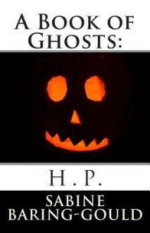 A Book of Ghosts: H.P. - Sabine Baring-Gould