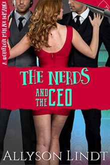 The Nerds and the CEO: A #GeekLove Ménage Romance (The Nerd Love Equation) - Allyson Lindt