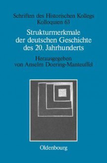 Strukturmerkmale Der Deutschen Geschichte Des 20. Jahrhunderts - Anselm Doering-Manteuffel