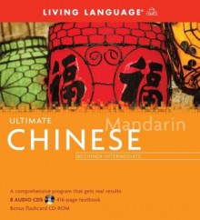 Ultimate Chinese Beginner-Intermediate (Book and CD Set): Includes Comprehensive Coursebook, 8 Audio CDs, and CD-ROM with Flashcards - Living Language