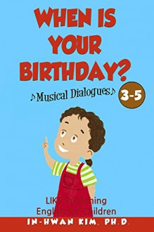 When is your birthday? Musical Dialogues (English for Children Picture Book Book 21) - In-hwan Kim, Sergio Drumond, Heedal Kim