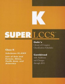 SUPERLCCS, Class K: Subclasses KL-KWX: Law of Asia and Eurasia, Africa, Pacific Area and Antarctica - Gale Cengage Learning