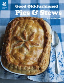 Good Old-Fashioned Pies & Stews - Laura Mason