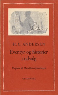 Eventyr og historier i udvalg - Hans Christian Andersen