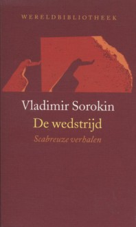 De wedstrijd, scabreuze verhalen - Vladimir Sorokin, Aai Prins