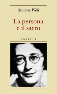 La persona e il sacro - Simone Weil, Maria Concetta Sala