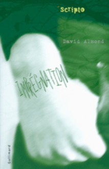 Imprégnation - David Almond, Diane Ménard