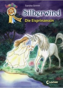 Silberwind. Die Eisprinzessin - Sandra Grimm, Astrid Vohwinkel