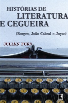 Histórias de Literatura e Cegueira - Julián Fuks