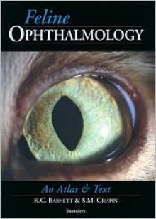 Feline Ophthalmology: An Atlas & Text - H.J.M. Barnett, Sheila M. Crispin