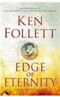 Edge of Eternity - Ken Follett