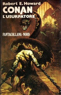 Conan l'usurpatore - Robert E. Howard, L. Sprague de Camp, Giusi Riverso