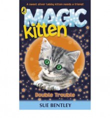 [(Magic Kitten: Double Trouble )] [Author: Sue Bentley] [Mar-2012] - Sue Bentley