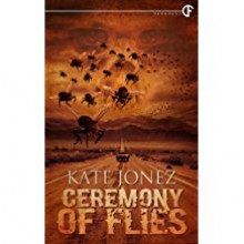 Ceremony of Flies - Kate Jonez