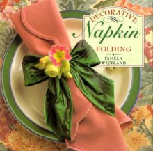 Little Book of Decorative Napkin Folding - Pamela Westland