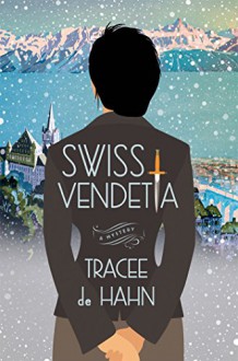 Swiss Vendetta (Agnes Luthi Mysteries) - Tracee de Hahn
