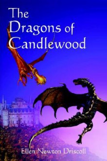 The Dragons of Candlewood - Ellen Newton Driscoll