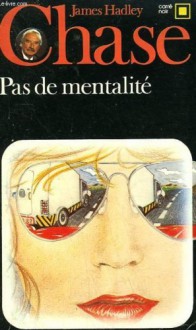 Pas de mentalité - James Hadley Chase