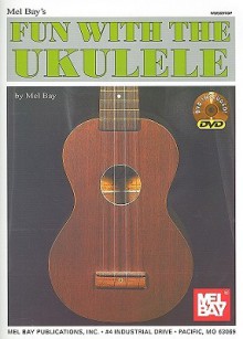 Fun with the Ukulele [With DVD] - Mel Bay