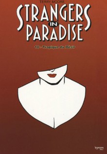 Strangers in Paradise, 10: Tropique Du Désir - Terry Moore