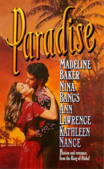 Paradise (Leisure romance) - Madeline Baker;Nina Bangs;Kathleen Nance