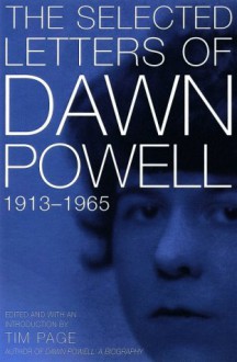 The Selected Letters of Dawn Powell: 1913-1965 - Dawn Powell