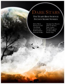 Dark Stars: The Year's Best Science Fiction Short Stories - Ronald Ferguson, Jamie Lackey, Michael D. Young, Gary Cuba, John H. Dromey, Jennifer R. Povey, Sylvia Hiven, Patricia Correll, Joseph Giddings, Suzanne van Rooyen