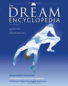 The Dream Encyclopedia - James R. Lewis, Evelyn Dorothy Oliver