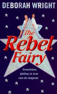 The Rebel Fairy - Deborah Wright